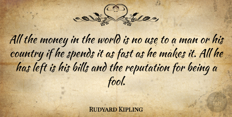 Rudyard Kipling Quote About Country, Men, World: All The Money In The...