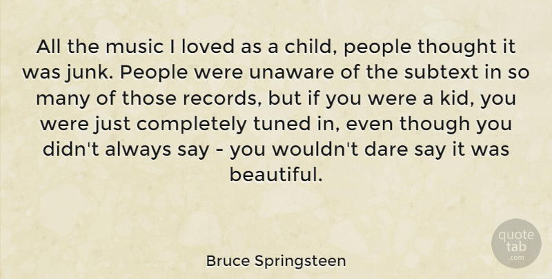 Bruce Springsteen Quote About Beautiful, Children, Kids: All The Music I Loved...
