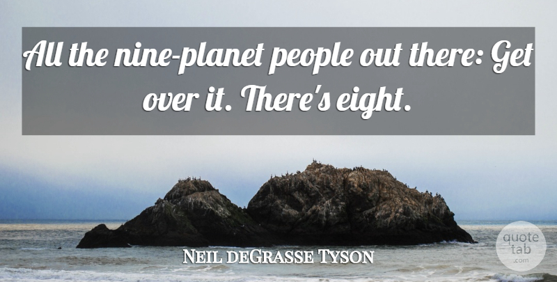 Neil deGrasse Tyson Quote About People: All The Nine Planet People...
