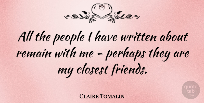 Claire Tomalin Quote About People, Closest, Written: All The People I Have...