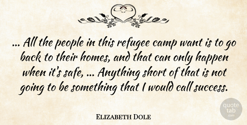 Elizabeth Dole Quote About Call, Camp, Happen, People, Refugee: All The People In This...