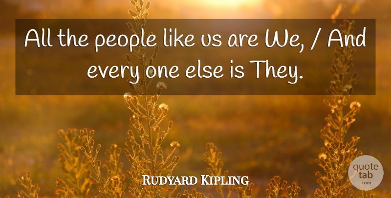 Rudyard Kipling Quote About People: All The People Like Us...