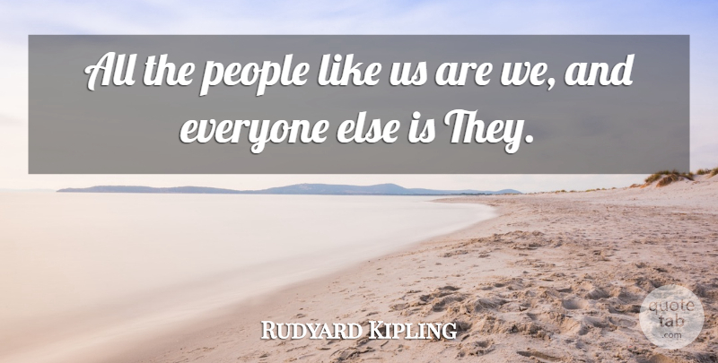 Rudyard Kipling Quote About Equality, Diversity, People: All The People Like Us...