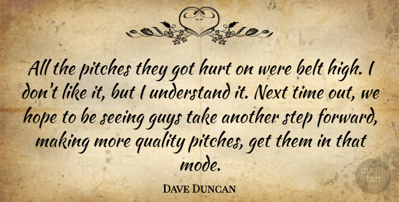 Dave Duncan Quote About Belt, Guys, Hope, Hurt, Next: All The Pitches They Got...