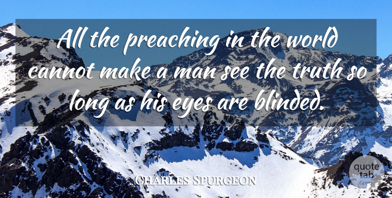 Charles Spurgeon Quote About Eye, Men, Long: All The Preaching In The...