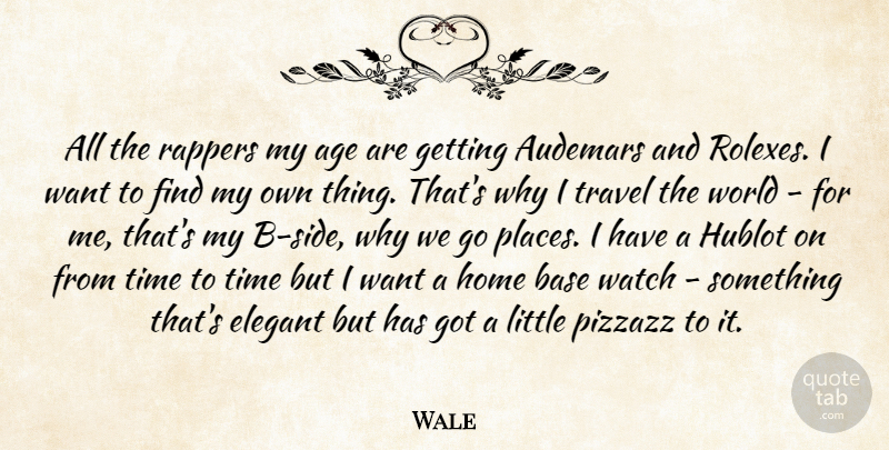 Wale Quote About Age, Base, Elegant, Home, Rappers: All The Rappers My Age...