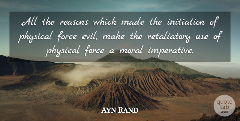 Ayn Rand Quote About Evil, Use, Moral: All The Reasons Which Made...