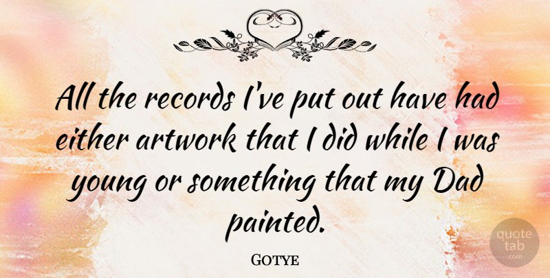 Gotye Quote About Dad, Records, Young: All The Records Ive Put...
