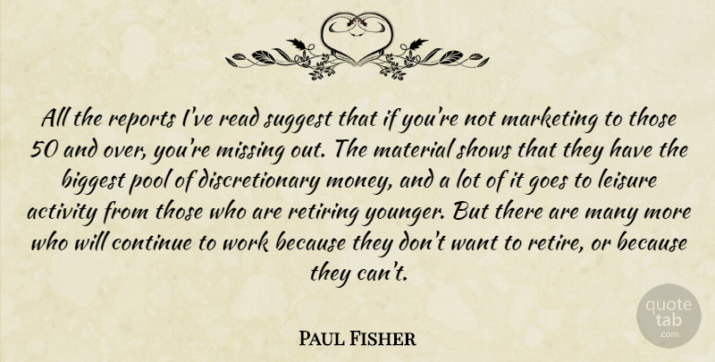 Paul Fisher Quote About Activity, Biggest, Continue, Goes, Leisure: All The Reports Ive Read...
