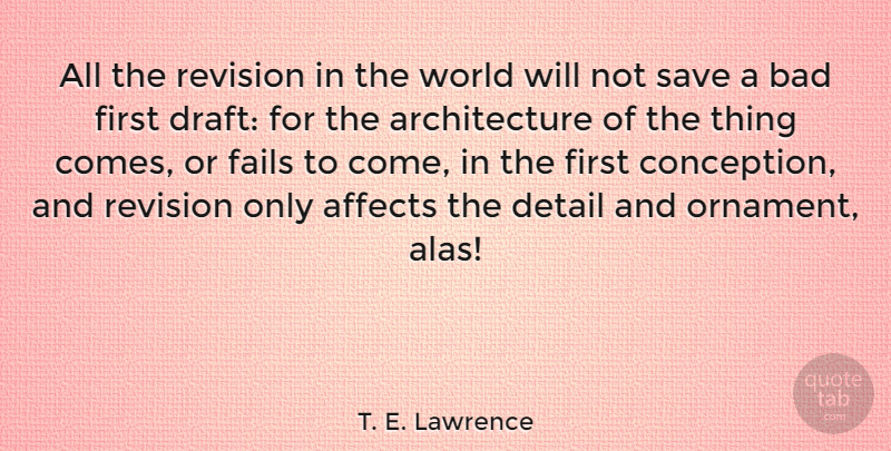 T. E. Lawrence Quote About World, Revision, Firsts: All The Revision In The...