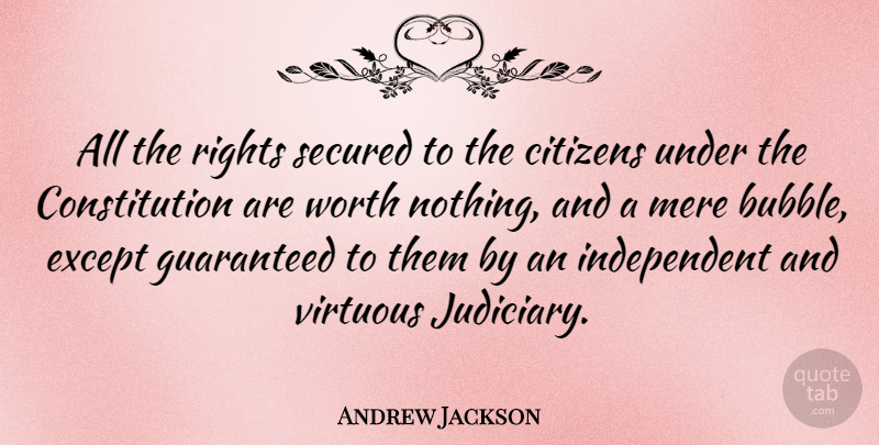 Andrew Jackson Quote About Independent, Rights, Citizens: All The Rights Secured To...