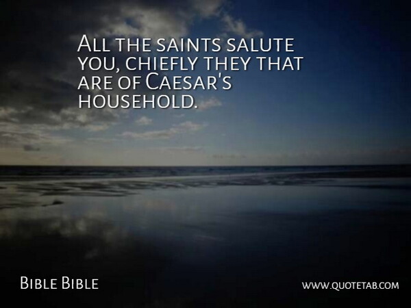 Bible Bible Quote About Chiefly, Saints, Salute: All The Saints Salute You...