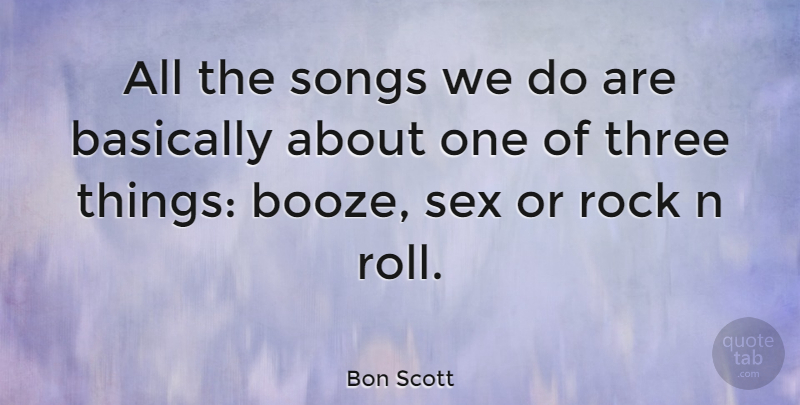 Bon Scott Quote About Song, Sex, Rocks: All The Songs We Do...