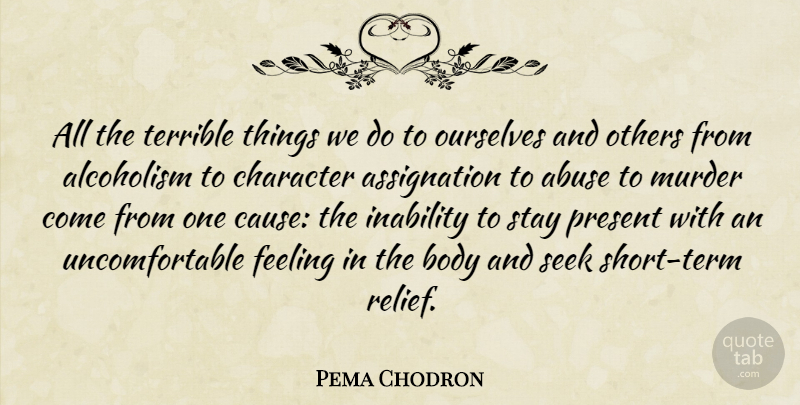Pema Chodron Quote About Philosophy, Character, Medicine: All The Terrible Things We...