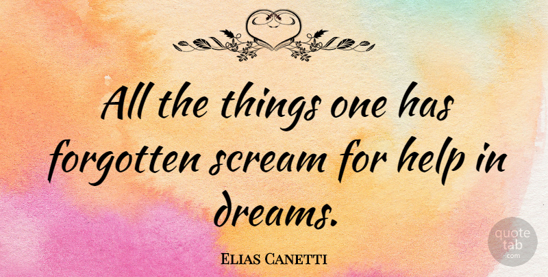 Elias Canetti Quote About Inspirational, Dream, Helping: All The Things One Has...