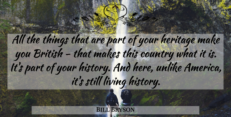 Bill Bryson Quote About Country, America, Heritage: All The Things That Are...