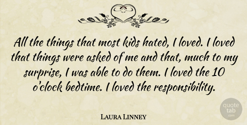 Laura Linney Quote About Asked, Kids: All The Things That Most...