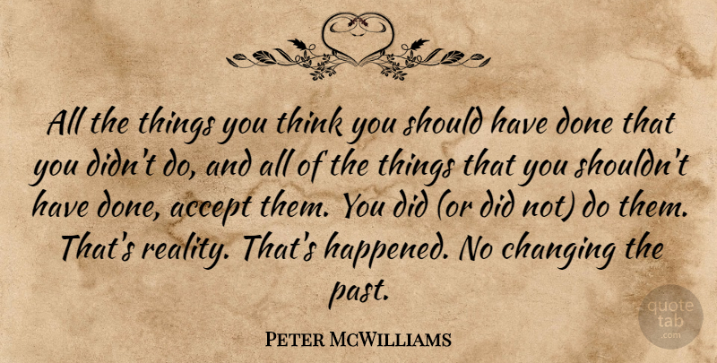 Peter McWilliams Quote About Past, Reality, Thinking: All The Things You Think...