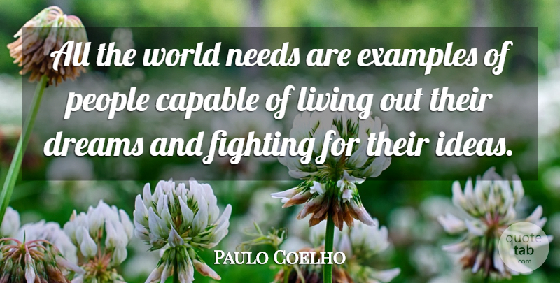 Paulo Coelho Quote About Life, Dream, Fighting: All The World Needs Are...