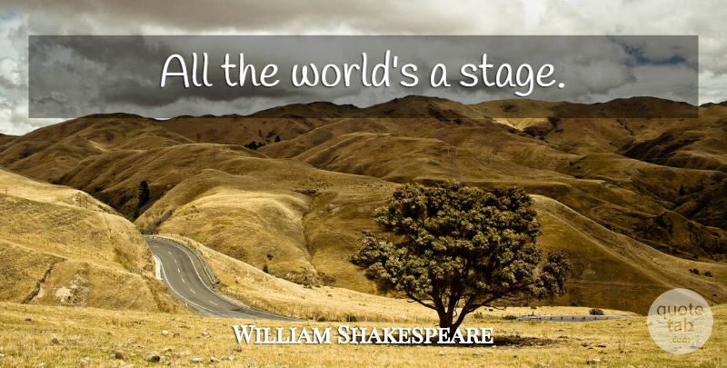 William Shakespeare Quote About Inspirational, Motivational, Dance: All The Worlds A Stage...