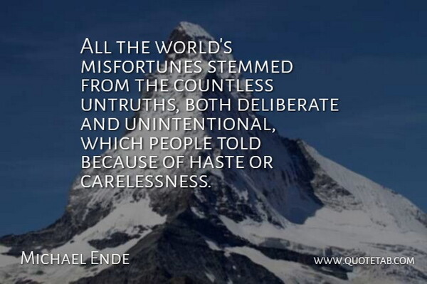 Michael Ende Quote About Both, Countless, Deliberate, Haste, People: All The Worlds Misfortunes Stemmed...