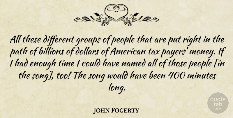 John Fogerty Quote About Song, People, Long: All These Different Groups Of...