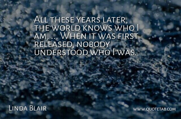 Linda Blair Quote About Knows, Nobody, Understood: All These Years Later The...