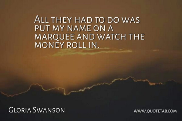 Gloria Swanson Quote About Names, Watches, Marquee: All They Had To Do...