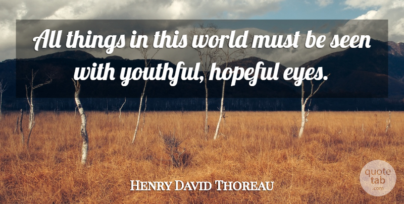 Henry David Thoreau Quote About Children, Eye, Hopeful: All Things In This World...