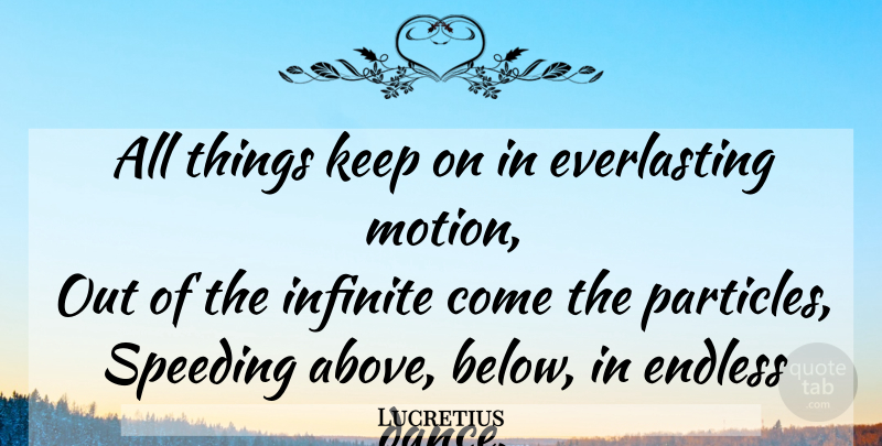 Lucretius Quote About Infinite, Endless, Everlasting: All Things Keep On In...