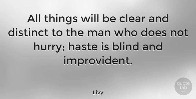 Livy Quote About Men, Haste, Doe: All Things Will Be Clear...