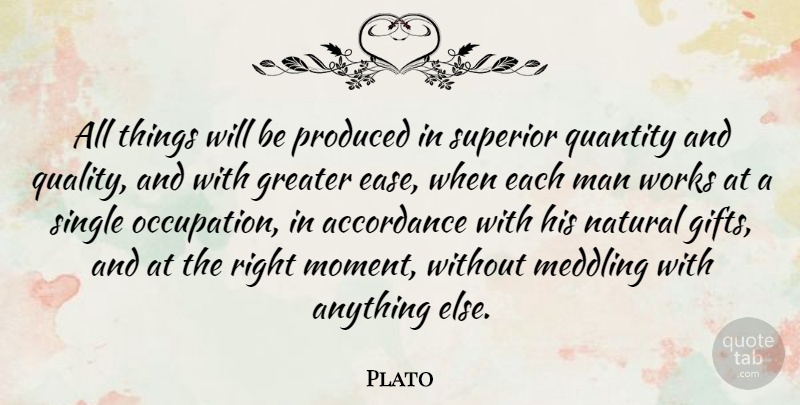 Plato Quote About Plato, Men, Quality: All Things Will Be Produced...
