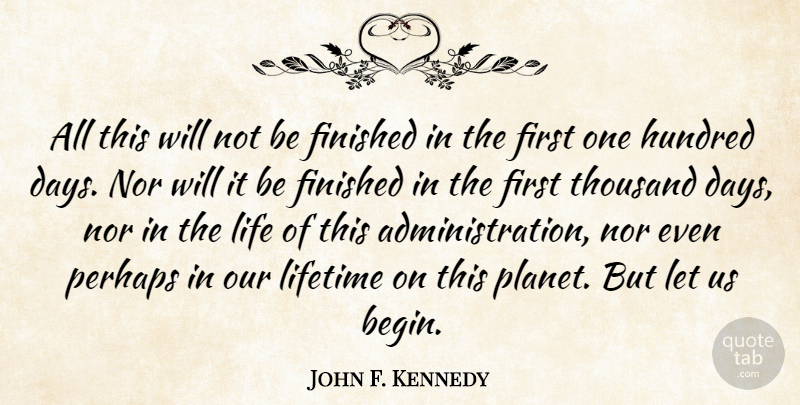 John F. Kennedy Quote About Inspirational, Life, Change: All This Will Not Be...