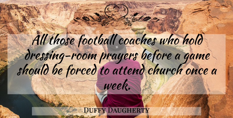 Duffy Daugherty Quote About Football, Prayer, Games: All Those Football Coaches Who...