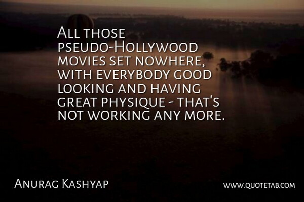 Anurag Kashyap Quote About Pseudo, Hollywood, Looking Good: All Those Pseudo Hollywood Movies...