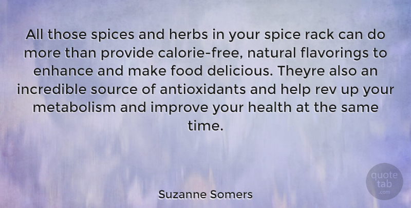 Suzanne Somers Quote About Spices, Herbs, Helping: All Those Spices And Herbs...