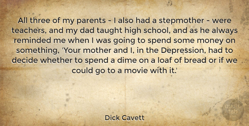 Dick Cavett Quote About Mother, Teacher, Dad: All Three Of My Parents...