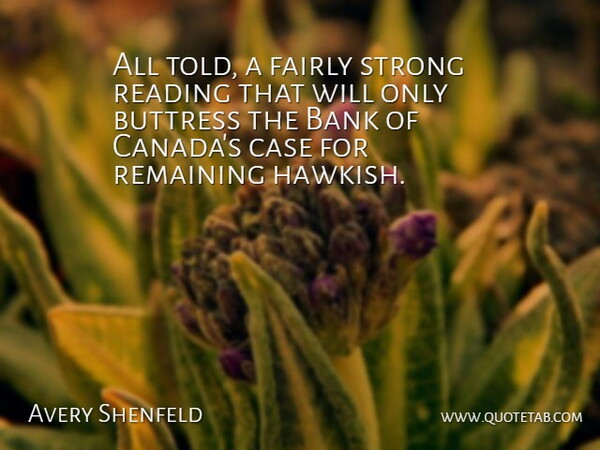 Avery Shenfeld Quote About Bank, Case, Fairly, Reading, Remaining: All Told A Fairly Strong...