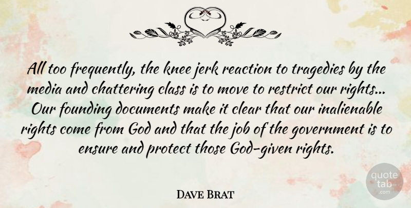 Dave Brat Quote About Class, Clear, Documents, Ensure, Founding: All Too Frequently The Knee...