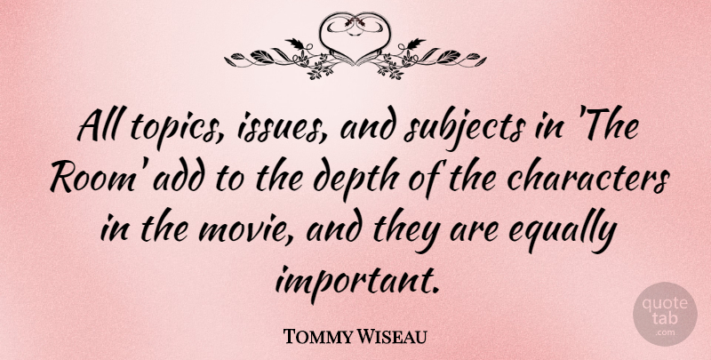 Tommy Wiseau Quote About Character, Issues, Important: All Topics Issues And Subjects...