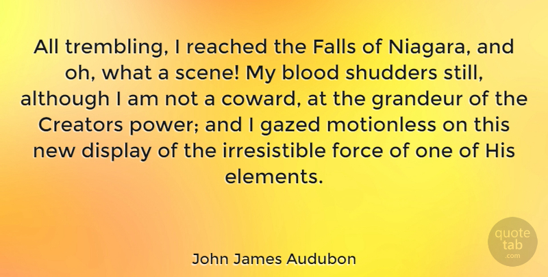 John James Audubon Quote About Fall, Blood, Illusions Of Grandeur: All Trembling I Reached The...