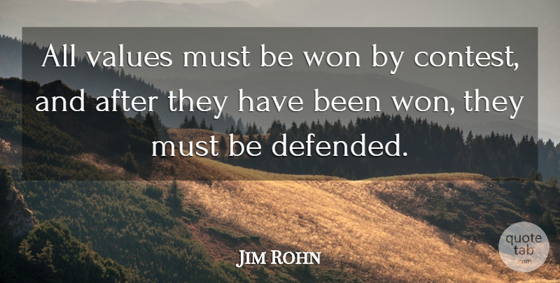Jim Rohn Quote About Inspirational, Contests, Has Beens: All Values Must Be Won...