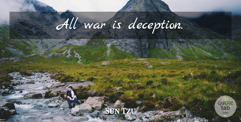 Sun Tzu Quote About War, Deception: All War Is Deception...