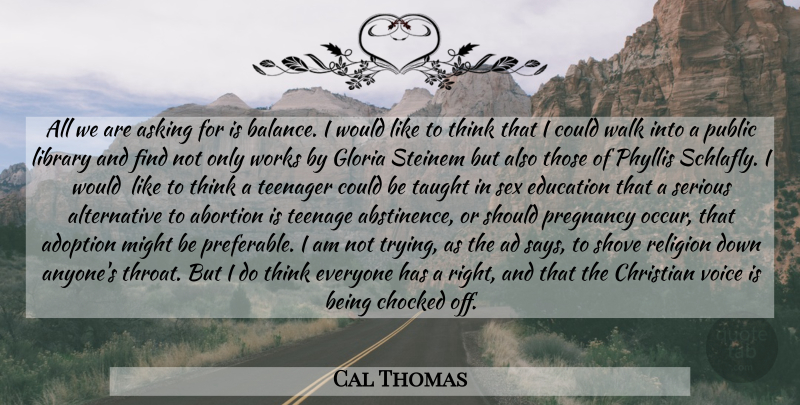 Cal Thomas Quote About Christian, Sex, Teenage: All We Are Asking For...
