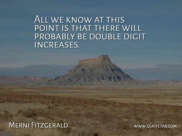 Merni Fitzgerald Quote About Double, Point: All We Know At This...