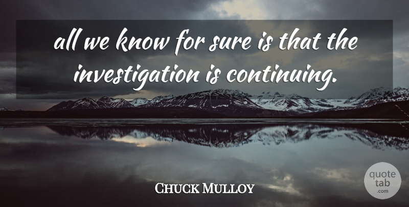 Chuck Mulloy Quote About Sure: All We Know For Sure...