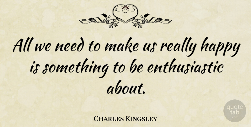 Charles Kingsley Quote About Happiness, Running, Reality: All We Need To Make...