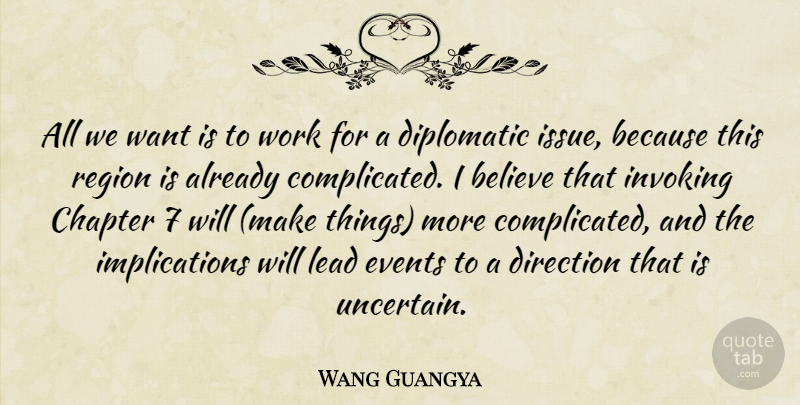 Wang Guangya Quote About Believe, Chapter, Diplomatic, Direction, Events: All We Want Is To...