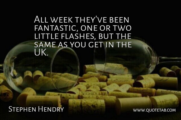 Stephen Hendry Quote About Week: All Week Theyve Been Fantastic...