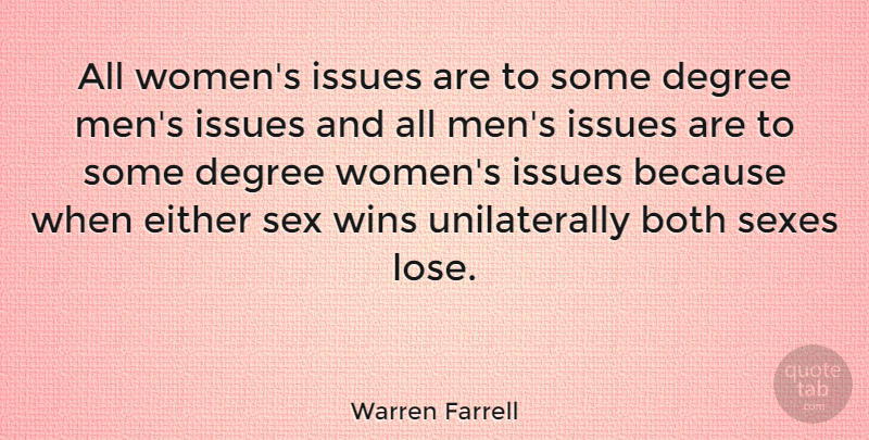 Warren Farrell Quote About Sex, Winning, Men: All Womens Issues Are To...